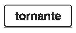 Cartello 105x35 cm Lamiera Scatolata Classe 1 TORNANTE