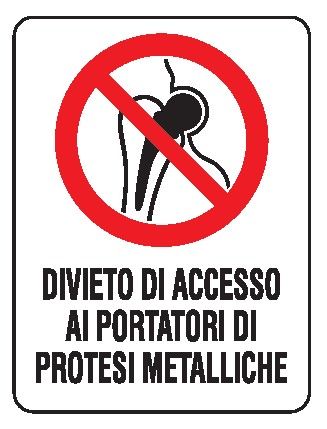 Cartello in All. 150x200 mm DIVIETO DI ACCESSO AI PORTATORI DI PROTESI METALLICHE