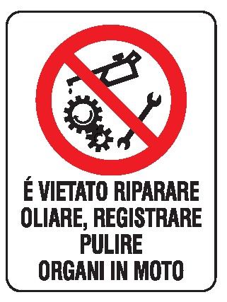 Cartello in All. 150x200 mm È VIETATO RIPARARE OLIARE, REGISTRARE PULIRE ORGANI IN MOTO