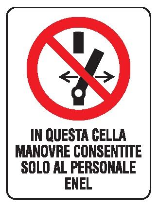 Cartello in All. 150x200 mm IN QUESTA CELLA MANOVRE CONSENTITE SOLO AL PERSONALE ENEL