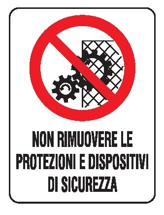 Cartello in All. 150x200 mm NON RIMUOVERE I DISPOSITIVI E LE PROTEZIONI DI SICUREZZA