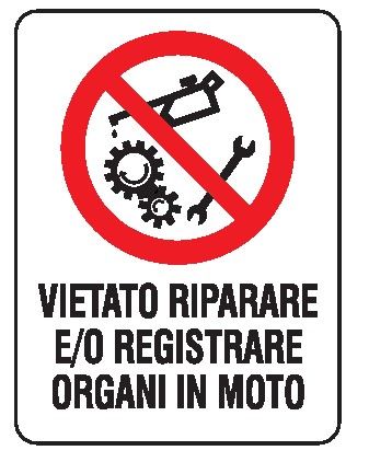 Cartello in All. 150x200 mm VIETATO RIPARARE E/O REGISTRARE ORGANI IN MOTO