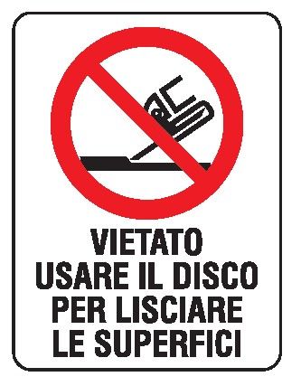 Cartello in All. 150x200 mm VIETATO USARE IL DISCO PER LISCIARE LE SUPERFICI