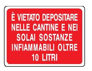 Cartello in All. 200x150 mm E' VIETATO DEPOSITARE NELLE CANTINE O NEI SOLAI SOSTANZE INFIAMMABILI OLTRE I 10 LITRI