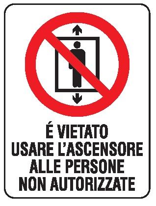 Cartello in All. 200x300 mm È VIETATO USARE L'ASCENSORE ALLE PERSONE NON AUTORIZZATE