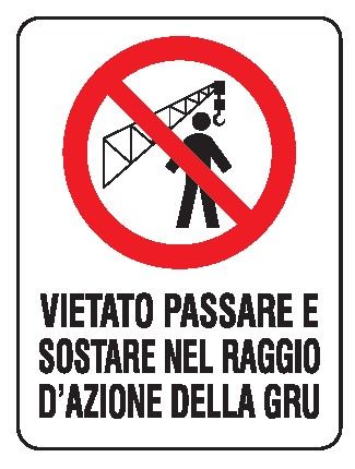 Cartello in All. 200x300 mm VIETATO PASSARE E SOSTARE NEL RAGGIO DI AZIONE DELLA GRU