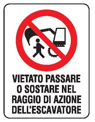 Cartello in All. 200x300 mm VIETATO PASSARE O SOSTARE NEL RAGGIO DI AZIONE DELL'ESCAVATORE