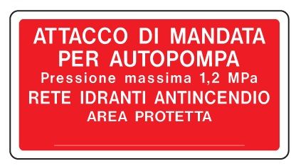 Cartello in All. 300x200 mm ATTACCO DI MANDATA PER AUTOPOMPA PRESSIONE MASSIMA 12 MPa RETE IDRANTI ANTINCENDIO AREA PROTETTA (FONDO ROSSO SCRITTA BIANCA)
