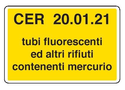 Cartello in All. 300x200 mm CER. 20.02.21TUBI FLUORESCENTI AD ALTRI RIFIUTI CONTENENTI MERCURIO (FONDO GIALLO)