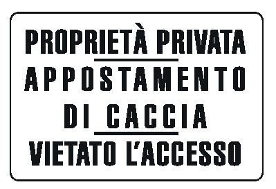 Cartello in All. 300x200 mm PROPRIETÁ PRIVATA APPOSTAMENTO DI CACCIA VIETATO L'ACCESSO