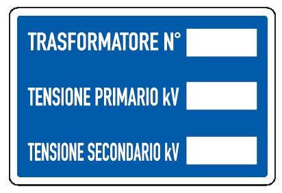 Cartello in All. 300x200 mm TRASFORMATORE N° TENSIONE PRIMARIO KVTENSIONE SECONDARIO KV