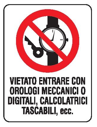 Cartello in All. 330x500 mm VIETATO ENTRARE CON OROLOGI MECCANICI O DIGITALI, CALCOLATRICI TASCABILI, ECC