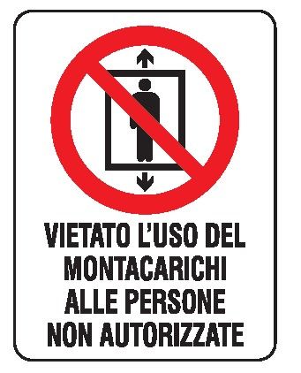 Cartello in All. 330x500 mm VIETATO L'USO DEL MONTACARICHI ALLE PERSONE NON AUTORIZZATE