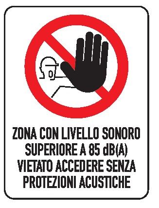 Cartello in All. 330x500 mm ZONA CON LIVELLO SONORO SUPERIORE A 85 db (A) VIETATO ACCEDERE SENZA PROTEZIONI ACUSTICHE