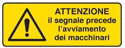 Cartello in All. 350x125 mm ATTENZIONE IL SEGNALE PRECEDE L'AVVIAMENTO DEI MACCHINARI