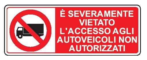 Cartello in All. 350x125 mm È SEVERAMENTE VIETATO L'ACCESSO AI VEICOLI NON AUTORIZZATI