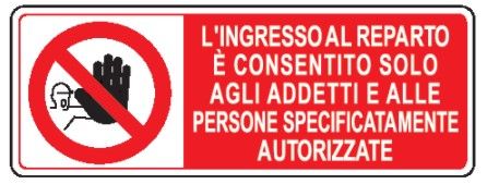 Cartello in All. 350x125 mm L'INGRESSO AL REPARTO È CONSENTITO SOLO AGLI ADDETTI E ALLE PERSONE SPECIFICATAMENTE AUTORIZZATE
