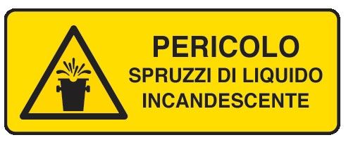 Cartello in All. 350x125 mm PERICOLO SPRUZZI DI LIQUIDO INCANDESCENTE