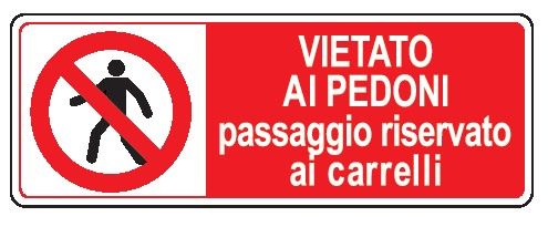 Cartello in All. 350x125 mm VIETATO AI PEDONI PASSAGGIO RISERVATO AI CARRELLI