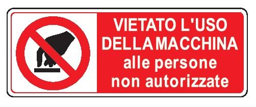 Cartello in All. 350x125 mm VIETATO L'USO DELLA MACCHINA ALLE PERSONE NON AUTORIZZATE