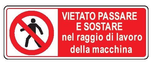 Cartello in All. 350x125 mm VIETATO PASSARE E SOSTARE NEL RAGGIO DI LAVORO DELLA MACCHINA