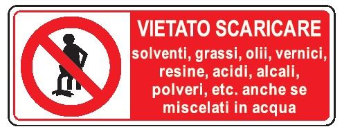 Cartello in All. 350x125 mm VIETATO SCARICARE SOLVENTI, GRASSI, Oli, VERNICI, RESINE, ACIDI, ALCALI, POLVERI, ETC. ANCHE SE MISCELATI IN ACQUA