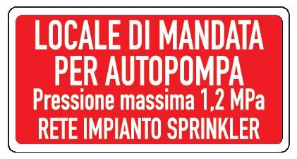 Cartello in All. 375x175 mm LOCALE DI MANDATA PER AUTOPOMPA PRESSIONE MASSIMA 1,2 Mpa...