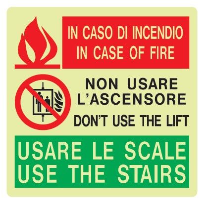 Cartello Luminescente in All. 155x155 mm IN CASO DI INCENDIO IN CASE OF FIRE NON USARE L'ASCENSORE DON'T USE THE LIFT USARE LE SCALE USE THE STAIRS
